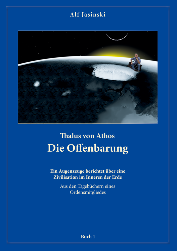 Thalus von Athos – Die Offenbarung ISBN 978-3-946504-00-9 Alf Jasinski